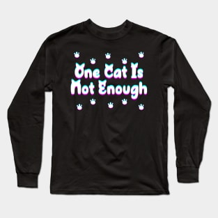 One Cat Is Not Enough Long Sleeve T-Shirt